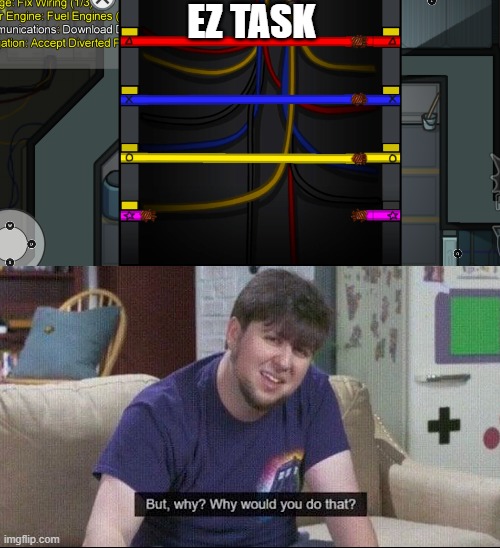 the easiest wiring task ever | EZ TASK | image tagged in but why why would you do that | made w/ Imgflip meme maker