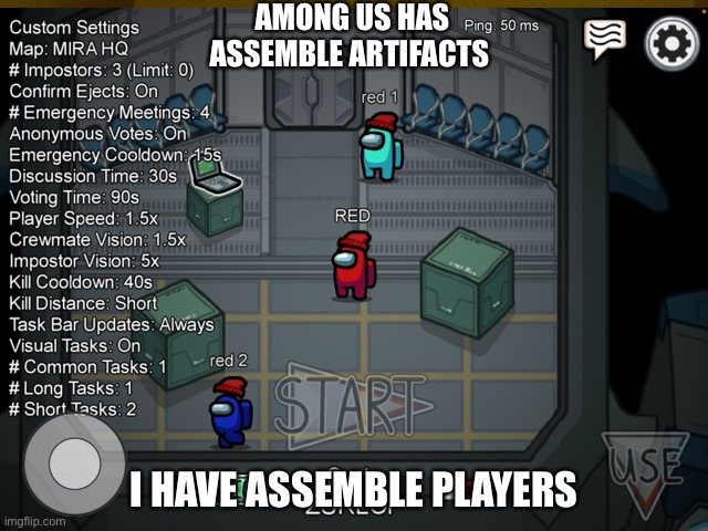 Assemble players | AMONG US HAS
ASSEMBLE ARTIFACTS; I HAVE ASSEMBLE PLAYERS | image tagged in among us | made w/ Imgflip meme maker