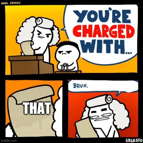 cool crimes | THAT | image tagged in cool crimes | made w/ Imgflip meme maker