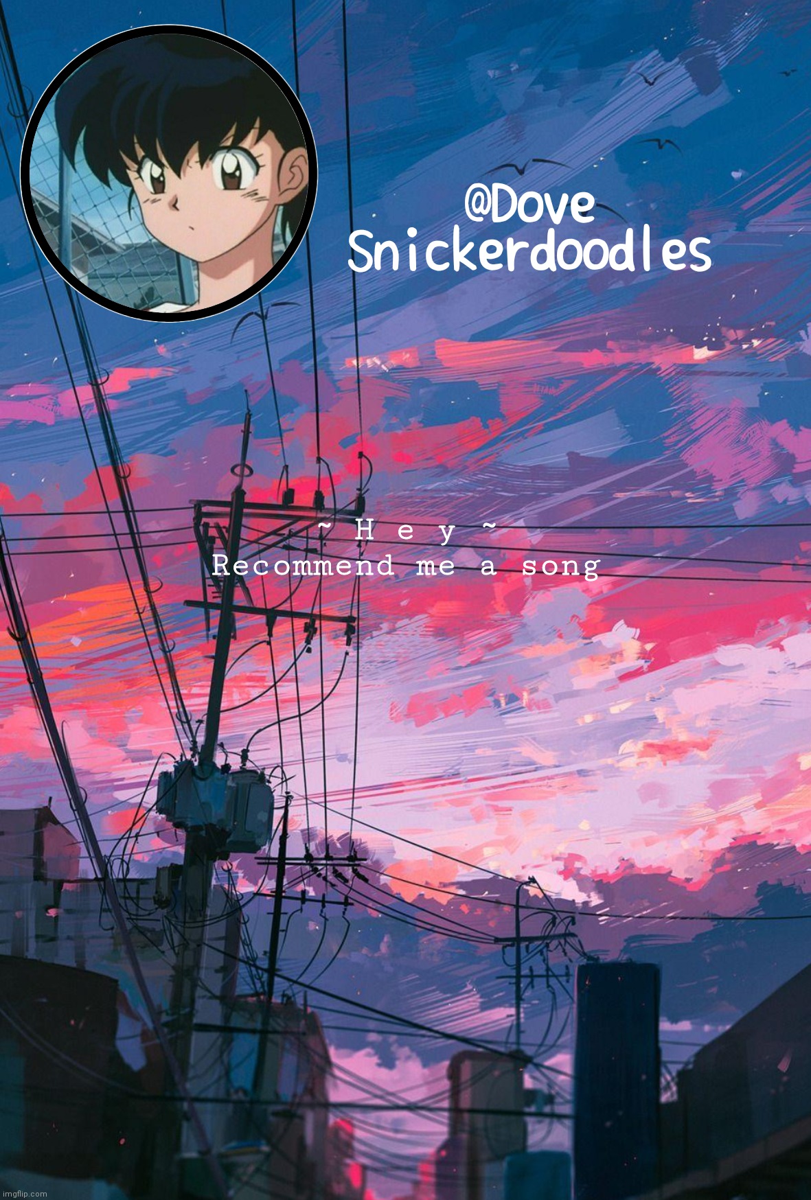 Announcement | ~ H e y ~
Recommend me a song | image tagged in announcement | made w/ Imgflip meme maker