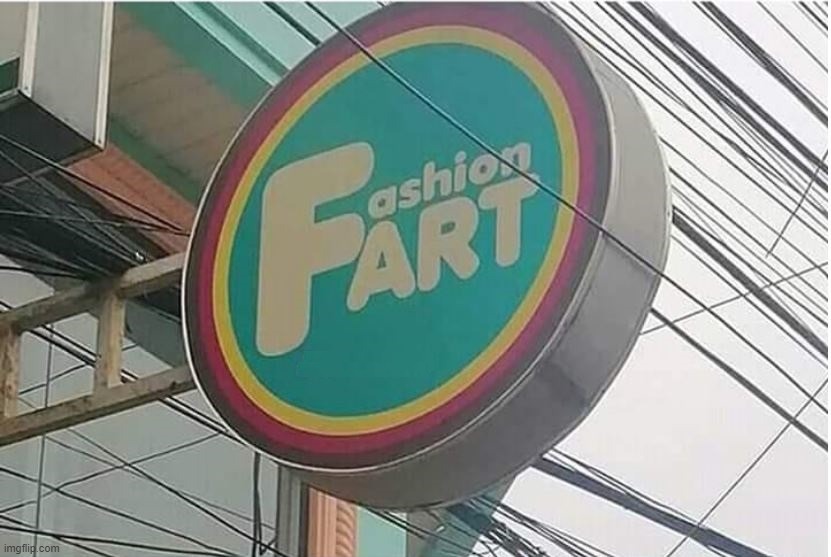 Fashion ART, or just a smelly fart? | image tagged in you had one job | made w/ Imgflip meme maker