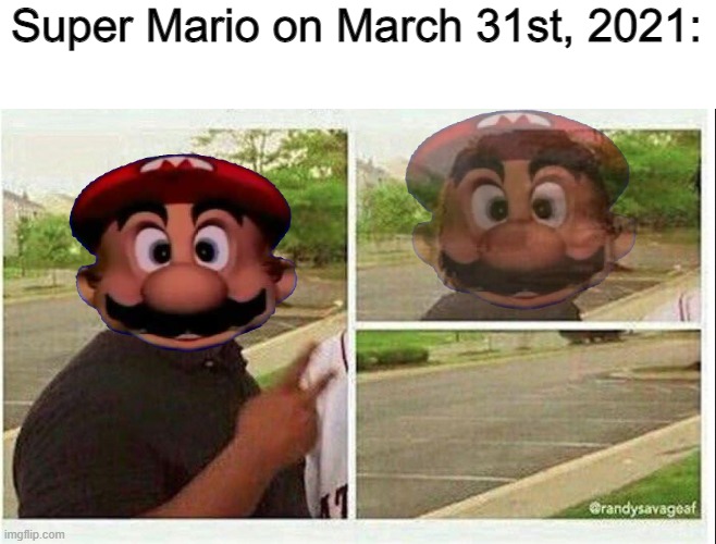 But why tho? |  Super Mario on March 31st, 2021: | image tagged in black guy disappearing,super mario,nintendo,memes | made w/ Imgflip meme maker