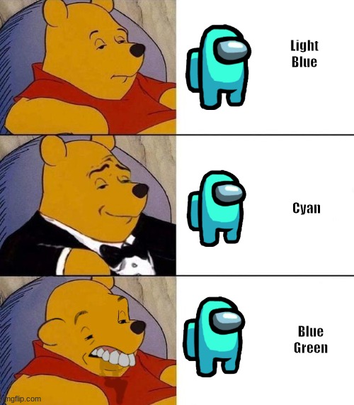 Winnie Pooh |  Light Blue; Cyan; Blue Green | image tagged in winnie pooh | made w/ Imgflip meme maker