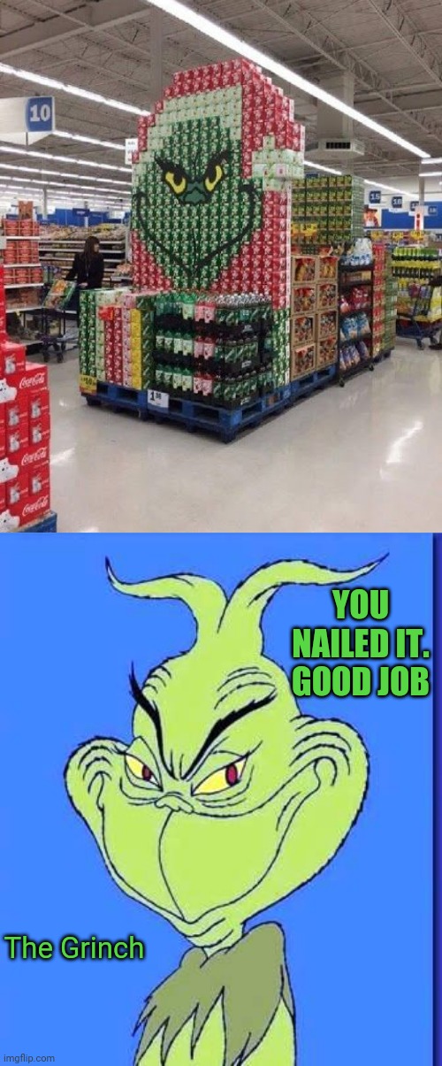The Grinch | YOU NAILED IT. GOOD JOB; The Grinch | image tagged in good grinch,the grinch,you had one job,funny,memes,nailed it | made w/ Imgflip meme maker