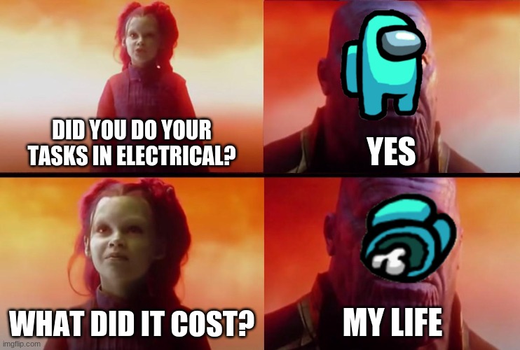 Never go to electrical | DID YOU DO YOUR TASKS IN ELECTRICAL? YES; WHAT DID IT COST? MY LIFE | image tagged in thanos what did it cost | made w/ Imgflip meme maker