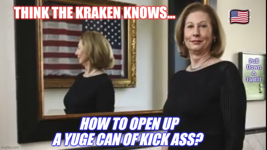 Sidney Kraken Ballz... #NoMoJoe #TRUMP2020 | 🇺🇸; THINK THE KRAKEN KNOWS... Pull Down
⚠
Fast!!! HOW TO OPEN UP A YUGE CAN OF KICK ASS? | image tagged in special counsel sidney powell,doj,voter fraud,election fraud,the great awakening,trump 2020 | made w/ Imgflip meme maker