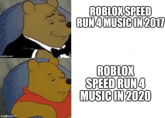 Tuxedo Winnie The Pooh Reversed Imgflip - roblox speed run 4 music