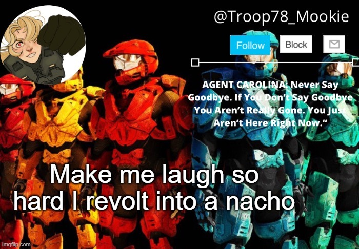Don't ask | Make me laugh so hard I revolt into a nacho | image tagged in mookie's announcement 4 0 | made w/ Imgflip meme maker