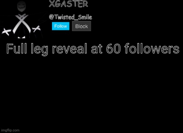 æ | Full leg reveal at 60 followers | image tagged in shattered's announcement | made w/ Imgflip meme maker