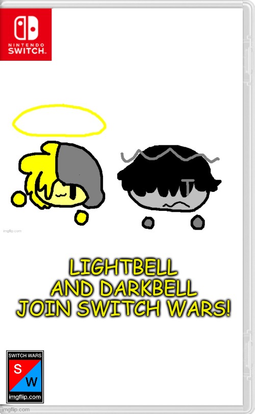 AAAAAAA | LIGHTBELL AND DARKBELL JOIN SWITCH WARS! | image tagged in switch wars template | made w/ Imgflip meme maker