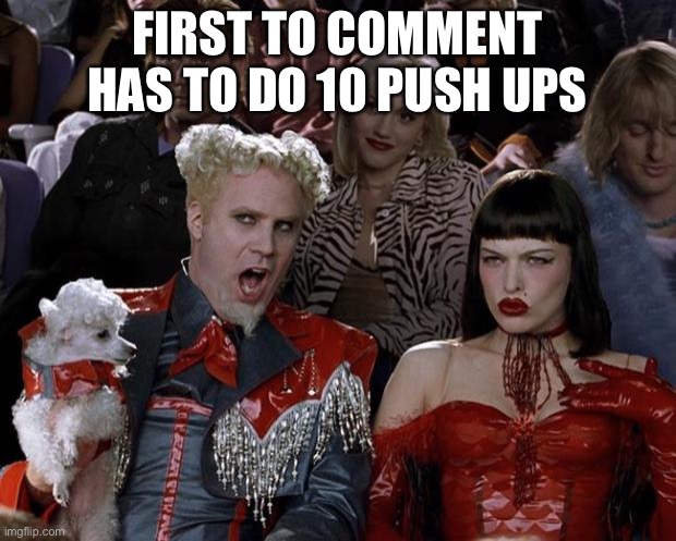 why do you expect people to comment on this? ~vera | FIRST TO COMMENT HAS TO DO 10 PUSH UPS | image tagged in memes,mugatu so hot right now | made w/ Imgflip meme maker