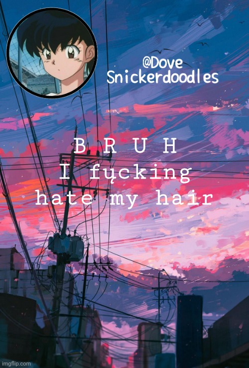Also stop marking it NSFW | B R U H
I fųcking hate my hair | image tagged in announcement | made w/ Imgflip meme maker