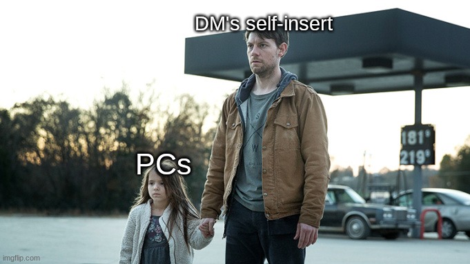Self-Insert = Best-Insert | DM's self-insert; PCs | image tagged in dungeons and dragons | made w/ Imgflip meme maker