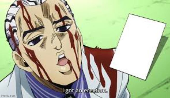 jojo i got an erection | image tagged in jojo i got an erection | made w/ Imgflip meme maker