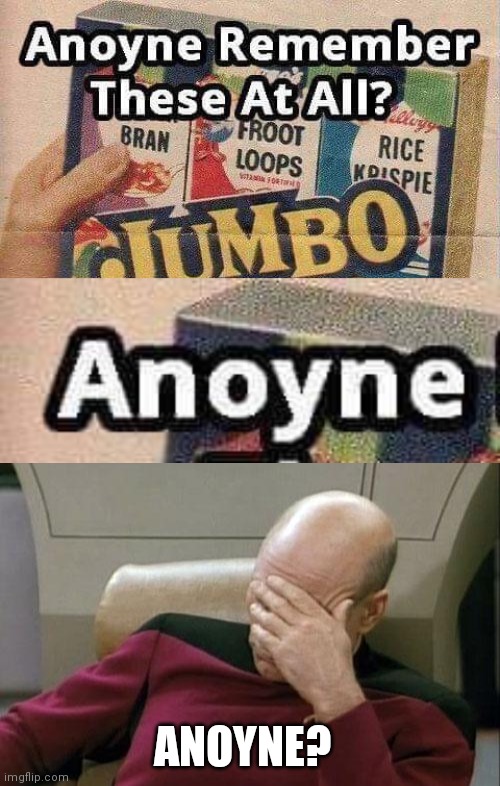 Anoyne? | ANOYNE? | image tagged in memes,captain picard facepalm,typo,typos,funny,brimmuthafukinstone | made w/ Imgflip meme maker