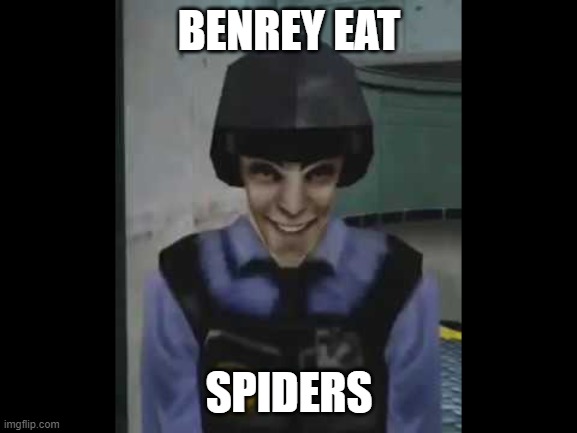 :) | BENREY EAT; SPIDERS | image tagged in benrey,hlvrai,spiders,spider,video game | made w/ Imgflip meme maker