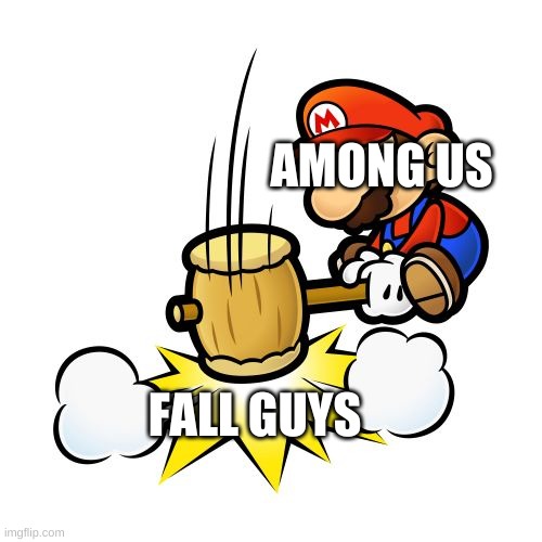 Mario Hammer Smash Meme | AMONG US; FALL GUYS | image tagged in memes,mario hammer smash | made w/ Imgflip meme maker