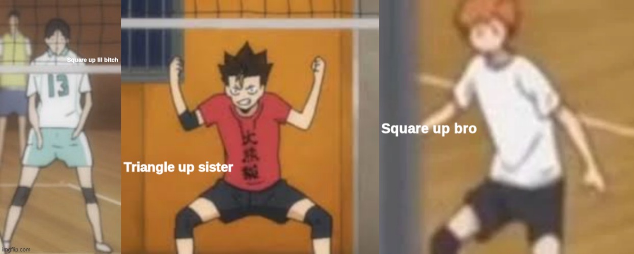 image tagged in square up lil bitch,triangle up sister,square up bro | made w/ Imgflip meme maker