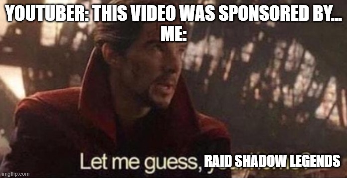 sponsored by raid shadow legends meme