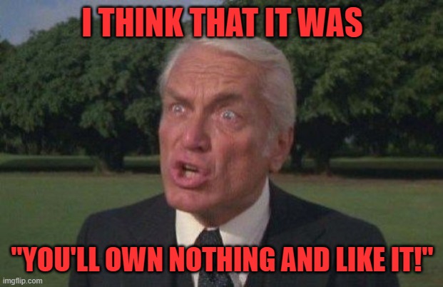 Judge Smales Caddyshack | I THINK THAT IT WAS "YOU'LL OWN NOTHING AND LIKE IT!" | image tagged in judge smales caddyshack | made w/ Imgflip meme maker