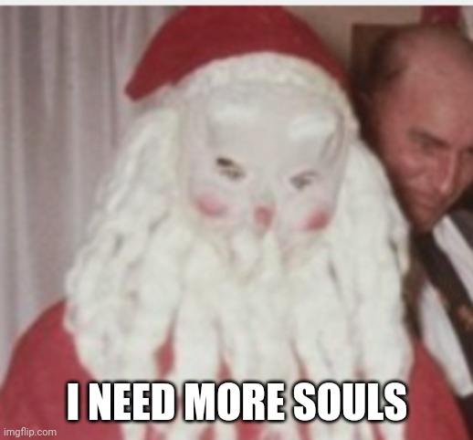 I NEED MORE SOULS | made w/ Imgflip meme maker