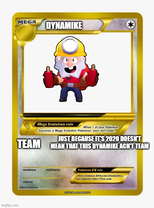 DYNAMIKE; JUST BECAUSE IT'S 2020 DOESN'T MEAN THAT THIS DYNAMIKE ACN'T TEAM; TEAM | made w/ Imgflip meme maker