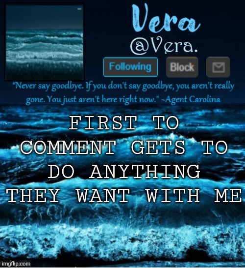 ... | FIRST TO COMMENT GETS TO DO ANYTHING THEY WANT WITH ME | made w/ Imgflip meme maker