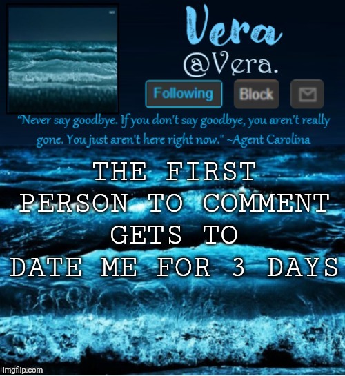 haha idk why im doing this | THE FIRST PERSON TO COMMENT GETS TO DATE ME FOR 3 DAYS | made w/ Imgflip meme maker