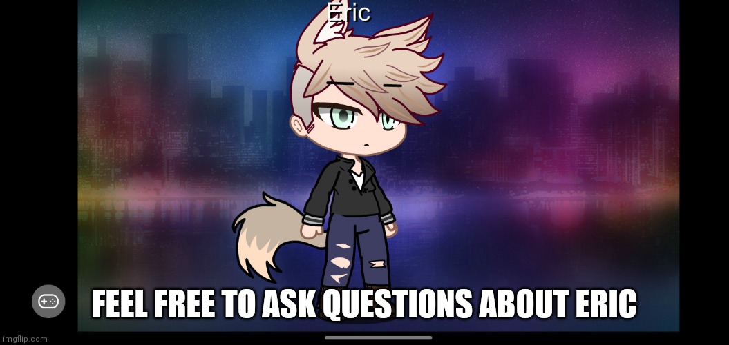 Feel free to ask questions | FEEL FREE TO ASK QUESTIONS ABOUT ERIC | image tagged in afraid to ask andy | made w/ Imgflip meme maker