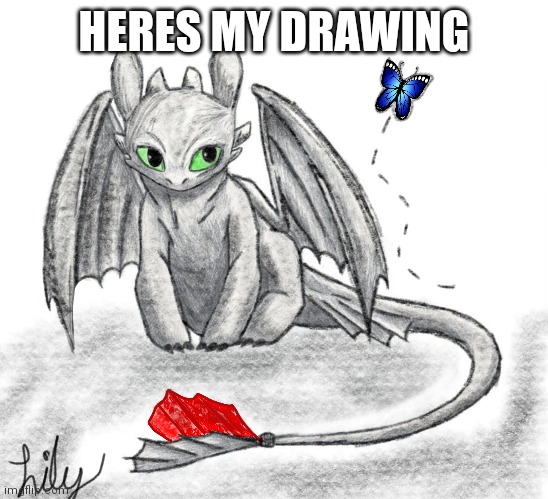 Toothless | HERES MY DRAWING | image tagged in dragon | made w/ Imgflip meme maker