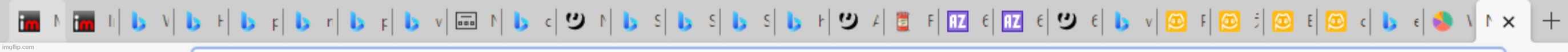 i did a google tabs reveal a while ago, here are my edge/bing tabs | made w/ Imgflip meme maker