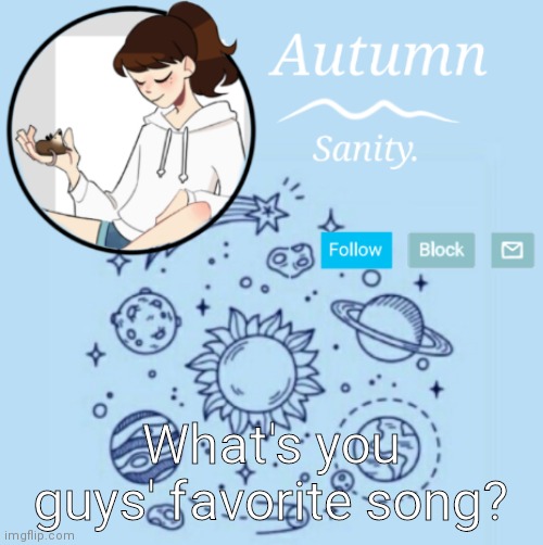 I love how my rat is litterally screaming it's lungs out in this template | What's you guys' favorite song? | image tagged in autumn's chill template | made w/ Imgflip meme maker