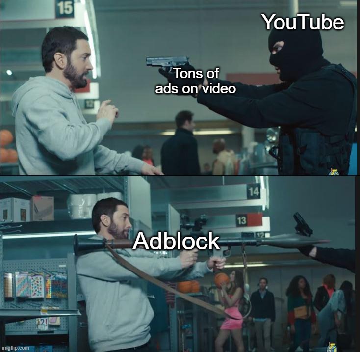 eminem rocket launcher |  YouTube; Tons of ads on video; Adblock | image tagged in eminem rocket launcher | made w/ Imgflip meme maker