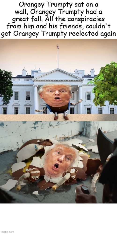 Trump Orangey Trumpty | image tagged in trump orangey trumpty | made w/ Imgflip meme maker