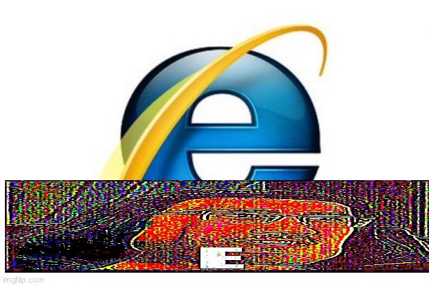 Internet Explorer | image tagged in memes,internet explorer | made w/ Imgflip meme maker