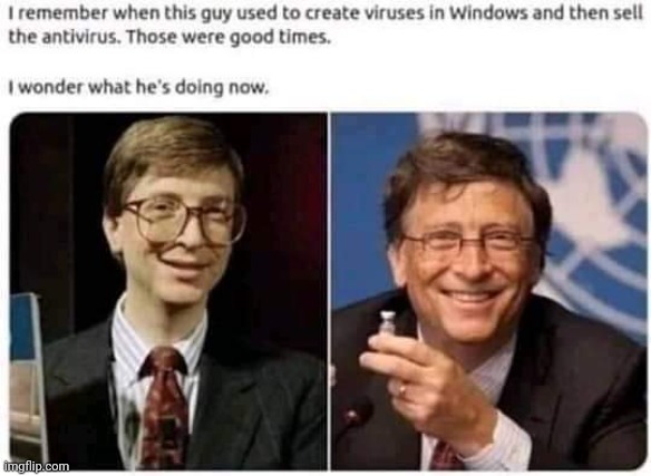 Bill and Virusses | image tagged in virus,computer virus,bill gates | made w/ Imgflip meme maker