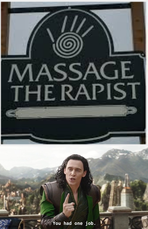 i won't massage who will stick it on me | image tagged in you had one job just the one | made w/ Imgflip meme maker