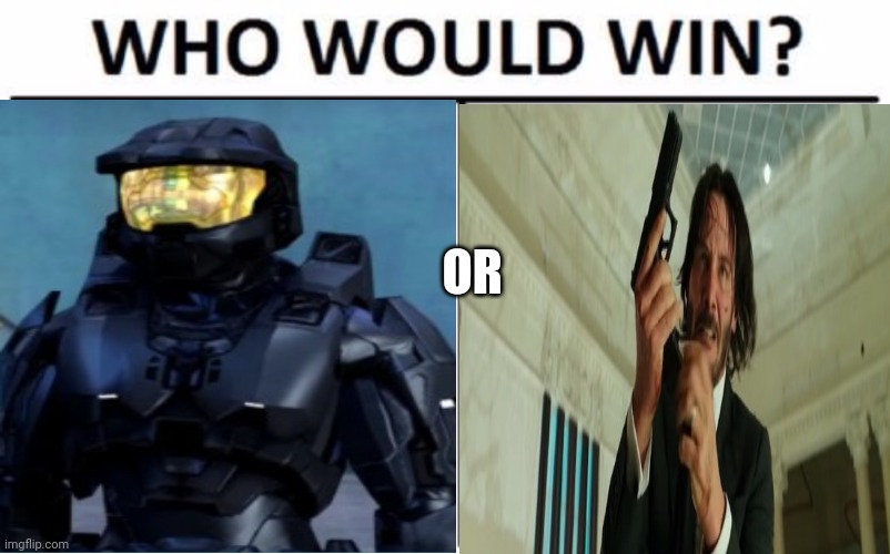 OR | made w/ Imgflip meme maker