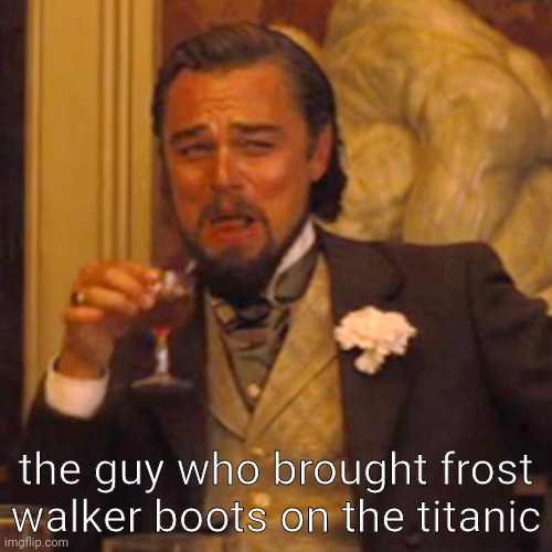 200 iq play | the guy who brought frost walker boots on the titanic | image tagged in memes,laughing leo,minecraft | made w/ Imgflip meme maker