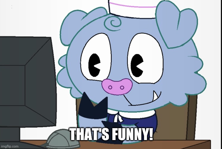 Truffles's Reaction (HTF) | THAT'S FUNNY! | image tagged in truffles's reaction htf | made w/ Imgflip meme maker