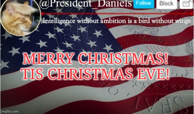 MERRY CHRISTMAS!
TIS CHRISTMAS EVE! | made w/ Imgflip meme maker