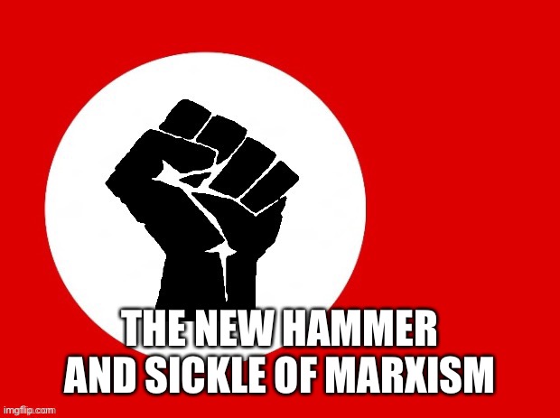 Black lives matter | THE NEW HAMMER AND SICKLE OF MARXISM | image tagged in black lives matter | made w/ Imgflip meme maker