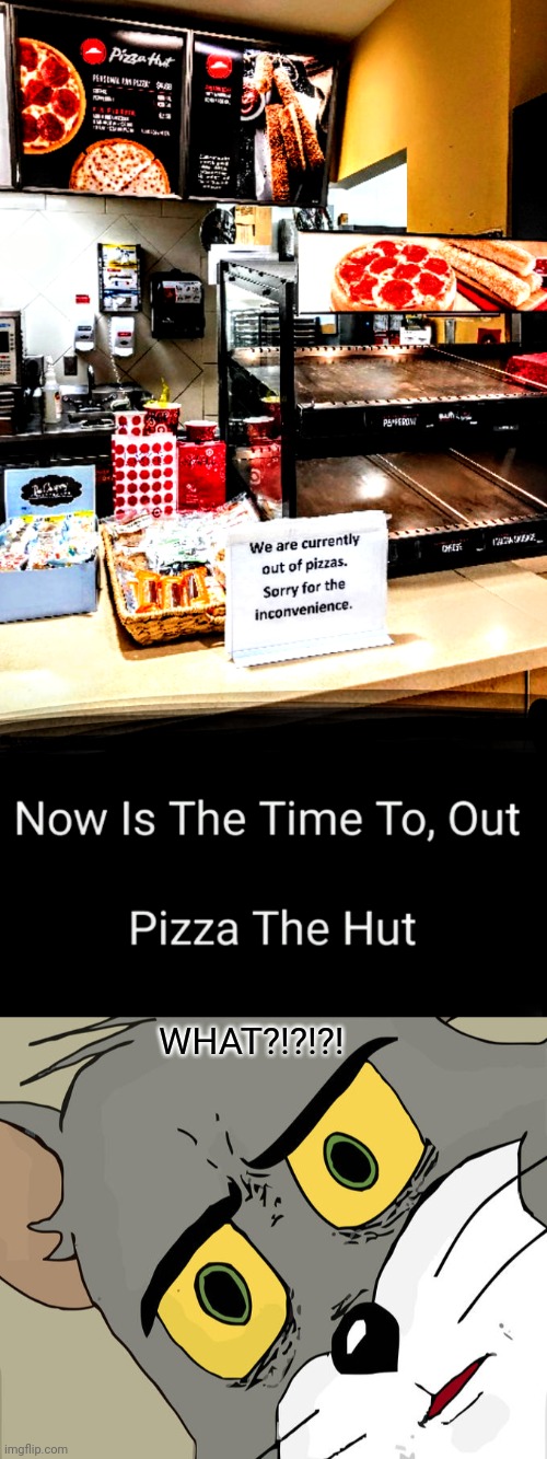 WHAT?!?!?! | image tagged in memes,unsettled tom,pizza hut | made w/ Imgflip meme maker