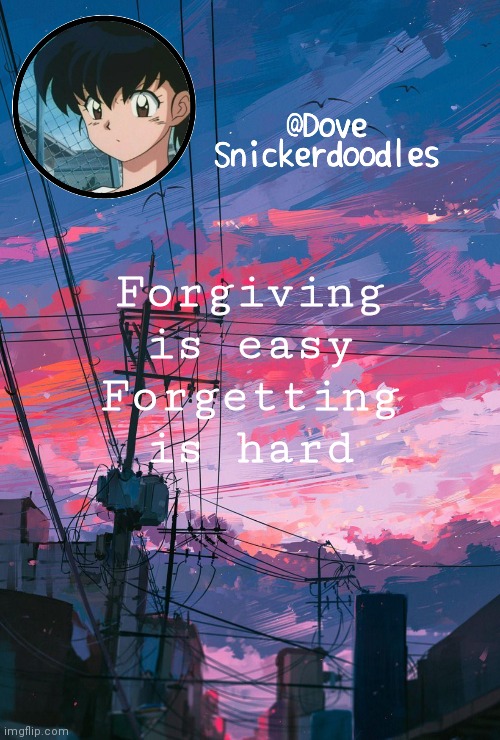 Announcement | Forgiving is easy
Forgetting is hard | image tagged in announcement | made w/ Imgflip meme maker