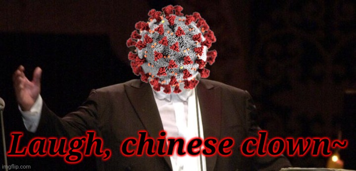 Pavarotti | Laugh, chinese clown~ | image tagged in pavarotti | made w/ Imgflip meme maker