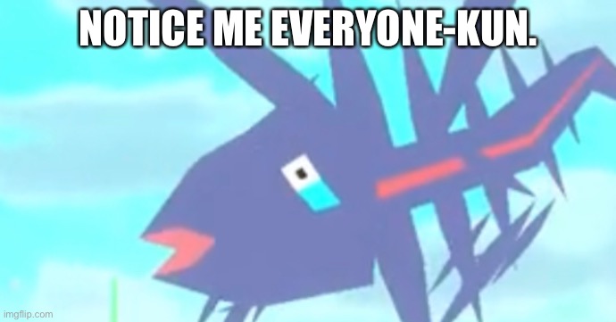 NOTICE ME EVERYONE-KUN. | made w/ Imgflip meme maker