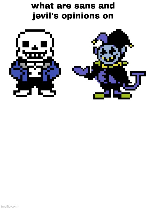 High Quality sans and jevil opinion Blank Meme Template