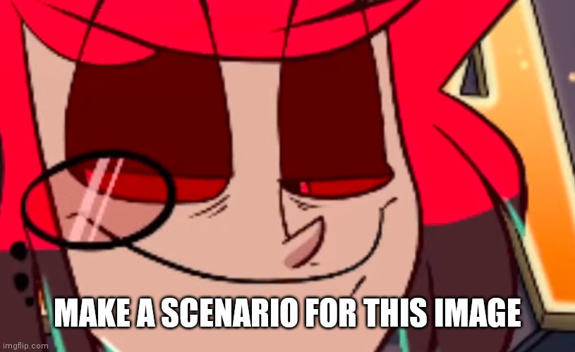 MAKE A SCENARIO FOR THIS IMAGE | image tagged in alastor looking lenny face | made w/ Imgflip meme maker