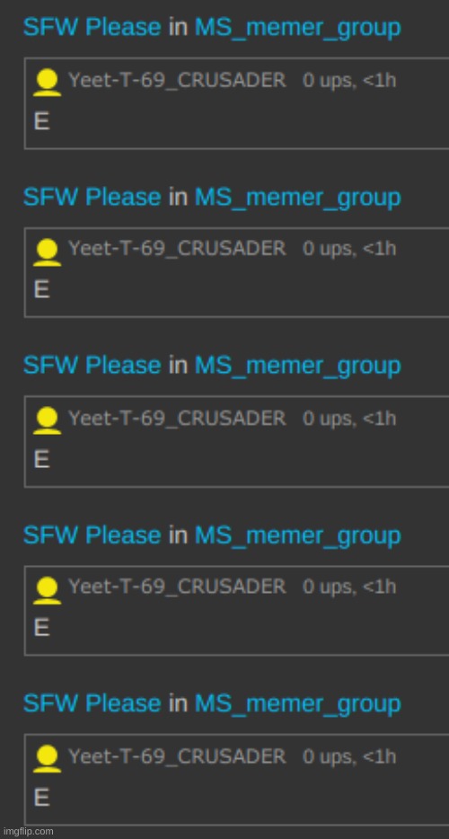 Yeet-T-69_CRUSADER Profile Right Now | made w/ Imgflip meme maker