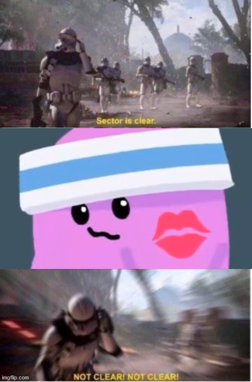 ZANY KISSED!!! NOT CLEAR, NOT CLEAR!!! | image tagged in sector is clear not clear not clear,dumb ways to die,meme,star wars battlefront,zany | made w/ Imgflip meme maker